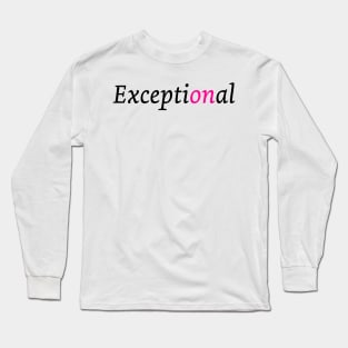 Exceptional Long Sleeve T-Shirt